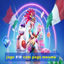 jogo 818 com paga mesmo